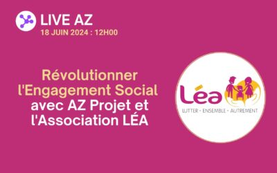 Innover Ensemble : Révolutionner l’Engagement Social avec AZ Projet et LÉA